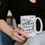 Personalized First My Mother Forever My Friend 11oz Ceramic Mug Mom and Daughter Theme Coffee Cup Birthday Gift for Mommy
