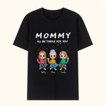 Spersonalizowana koszulka MOMMY I Will Be There For You Urodzinowy prezent na Dzień Matki dla mamy