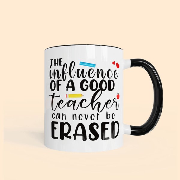 Personalised Teacher Mug The Influence Of A Good Teacher Can Never Be Erased