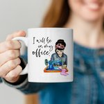 Personalized Sewing I Will Be In My Office Mug Gift for Her