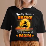 Personalized My Broom Broken So I Became A Nurse Funny Halloween Shirt with Witches Design for RN Nurse Medical Workers