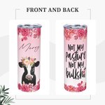 Personifierad Not My Pasture Not My Bullshit Babyko med blommor Skinny Tumbler 20oz