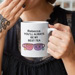 Mug d'amis personnalisé Tu seras toujours mon meilleur thé Mug amusant