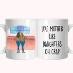 Personalized Shopping Mall Like Mother Like Daughter Oh Crap White Ceramic Mug Gift For Women Coffee Mug