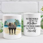 Personalized To The World You Are a Mother Beach Vacation Design White Ceramic Mug Mom Gifts From Daughter