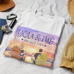 Personalized You and Me We Got This Couple Sunset Travel T-shirt
