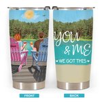 Personalized You and Me We Got This Couple on Chairs with Lakeside View 20oz Tumbler Valentine's Day Gift for Hot and Cold Drinks