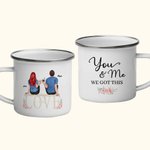 Personalized You and Me We Got This Couple Love Enamel Mug Strong and Long-lasting Birthday Valentine's Day