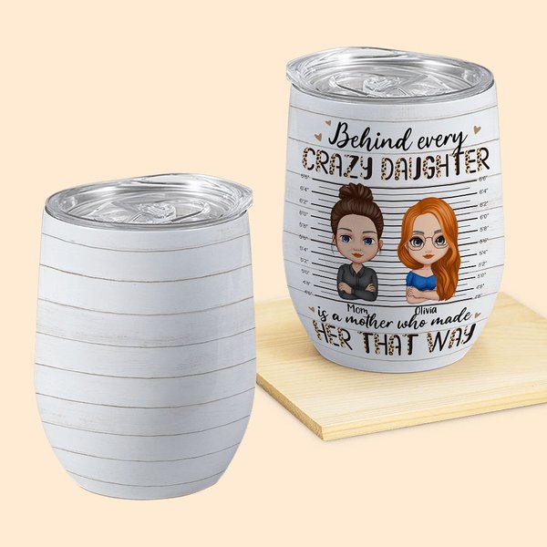 Personalized Crazy Mother and Daughter Cool Love Declaration Wine Tumbler Memorial Gift Suitable for Hot and Cold Liquids
