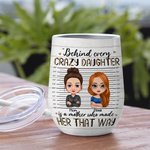 Personalized Crazy Mother and Daughter Cool Love Declaration Wine Tumbler Memorial Gift Suitable for Hot and Cold Liquids