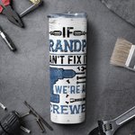 Personalizzato If Grandpa Can't Fix It We're All Screwed 20 oz Tumbler Regalo per la festa del papà Nonno Padre