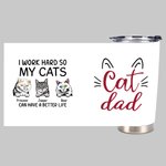 Personalized I Work Hard So My Cats Can Have A Better Life Cat Dad Love 20oz Tumbler  for Cat Lover Daily Use