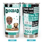 Cadeau personnalisé pour la fête des pères : Dog Dad Life is Better with Dogs 20oz Tumbler for Happy Father's Day Gift