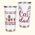 Personalisierte Meine Katzen sind der Grund, warum ich jeden Morgen aufwachen 20oz Becher Vatertag Geburtstagsgeschenk für Katze Vater Haustierliebhab