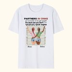 Personalized Partners in Crime  just Remember If We Get Caught I'm Deaf And You Don't Speak English Funny Besties Quotes T-shirt