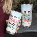 Personalised You Are The She to My Nanigans 20oz Tumbler Gift for Friends Daily Use