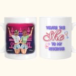 Personalised You're The She To My Nanigans White Ceramic Mug Friendship Gift 11oz or 15oz for Sisters