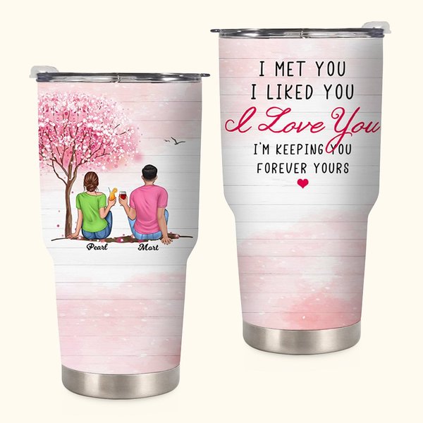 Personalised I Met You I Liked You I Love You Forever Love 30oz Tumbler Couple Gift