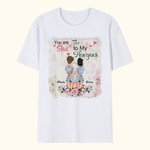 Personalised You Are The She To My Nanigans Flower Design Bestie Quotes T-shirt  Friendship Gift