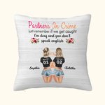 Personalised Partners in Crime Just Remember If We Get Caught I'm Deaf and You Don't Speak English Throw Pillow Cover Best Friend Gift Home Decor