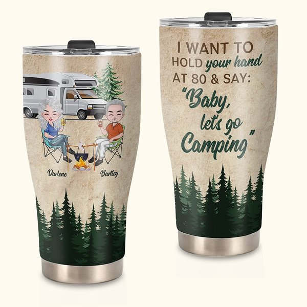 Personalizzato Voglio tenere la tua mano a 80 anni e dire Baby Let's Go Camping Tumbler curvo Regalo per una coppia di campeggiatori