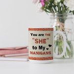 Taza de Cerámica Blanca Personalizada You Are The She To My Nanigans Regalos de Amistad para Bestie Hermana Decoración de Oficina y Hogar