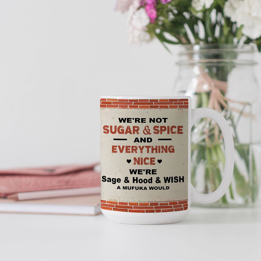Taza de cerámica blanca personalizada We're Not Sugar And Spice And Everything Nice Birthday Christmas Friend Gifts for Sister Bestie 4