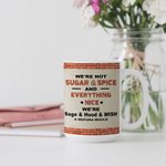 Taza de cerámica blanca personalizada We're Not Sugar And Spice And Everything Nice Birthday Christmas Friend Gifts for Sister Bestie 4