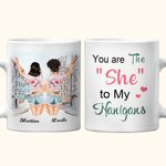 Taza de Cerámica Blanca Personalizada You Are The She To My Nanigans Cumpleaños Amigo Regalos de Navidad Mango tipo C