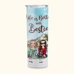Personalized Bestie Quotes Life Is Better With Besties Straight Skinny Gift for Sister