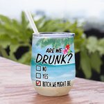 Personlig Are We Drunk Tiki Bar 12oz Wine Tumbler med spillsäkert lock Vakuumisolerad vänskapsgåva