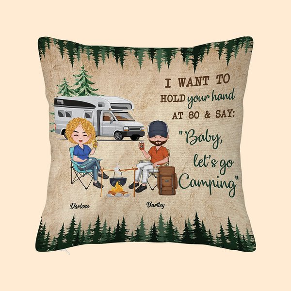 Personalized I Want To Hold Your Hand At 80 And Say Baby Let's Go Camping Throw Pillow Cover Gift for Camping Couple Bedroom Decor