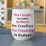 Personalized Our Laughs Are Limitless Our Memories Are Countless Our Friendship Is Endless Wine Tumbler Bestie Birthday Gift 12oz