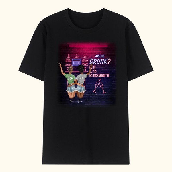 Camiseta personalizada Are We Drunk Bitch We Might Be Friendship Gift Daily Wear