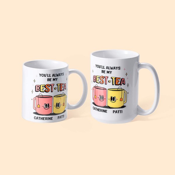 Gepersonaliseerde You'll Always Be My Best Tea 11oz/15oz Keramische mok Beste Vriend Bestie Zus Koffie Kopje Verjaardag Kerstcadeau