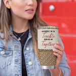 Personalizzato We're Trouble When We Are Together Chi lo sapeva Tumbler da 30 oz Regalo di Natale Ringraziamento Compleanno