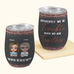 Personalized Sister Group We're Trouble When We Are Together Wine Tumbler with Straw Funny Gift For Sisters