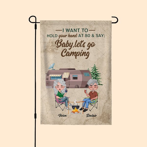 Personalized I Want to Hold Your Hand at 80 and Say Baby Let's Go Camping Garden Flag Gift for Couple