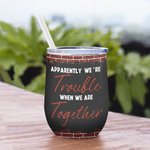 Personalized Sister Group We're Trouble When We Are Together Wine Tumbler with Straw Funny Gift For Sisters