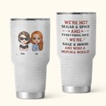 Personalized We're Not Sugar & Spice 30oz Tumbler Leak Proof Vacuum Insulated Soul Sister Gift