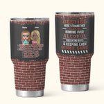 Personalized Brick Style Tolerating Idiots & Keeping Each Other Sane 30oz Tumbler Soul Sister Gift