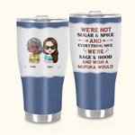 Personnalisé We're Not Sugar And Spice Everything Nice Tumbler en acier inoxydable courbé avec paille Cadeau d'amitié pour les sœurs et les copines