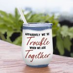 Personalized We're Trouble When We Are Together Cool Bestie with Jeans Background 12oz Wine Tumbler Bridal Party Birthday Gift