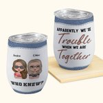 Personalized We're Trouble When We Are Together Cool Bestie with Jeans Background 12oz Wine Tumbler Bridal Party Birthday Gift