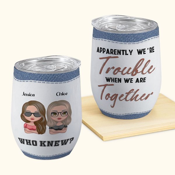 Personalized We're Trouble When We Are Together Cool Bestie with Jeans Background 12oz Wine Tumbler Bridal Party Birthday Gift