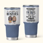Personalized Jeans Style We Are More Than Besties A Good Friend 30oz Vacuum Insulated Tumbler Birthday Christmast Gift for Besties