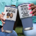 Personalized Jeans Style We Are More Than Besties A Good Friend 30oz Vacuum Insulated Tumbler Birthday Christmast Gift for Besties