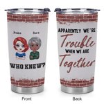 Vaso de Acero Inoxidable Personalizado We Are Trouble When We Are Together Who Knew 20oz Regalo de Navidad Regalo de Cumpleaños para el Mejor Amigo 7