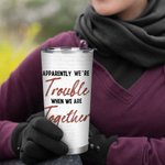 Personalized We Are Trouble 20oz Stainless Steel Tumbler for Hot and Cold Drinks Christmas Gift Birthday Gift for Friend