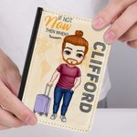 Personalised If Not Now Then When Portable Custom Passport Cover with Name Travel Trip Accessory Birthday Christmas Memorial Gift for Friends Family